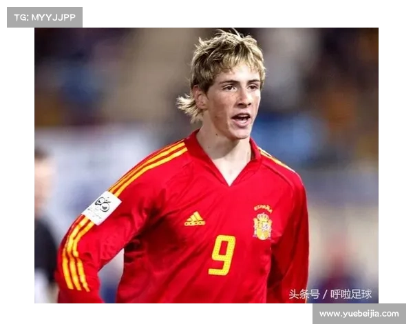 探秘托雷斯的绰号由来及其在足球历史中的深远意义